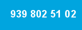 939 802 51 02